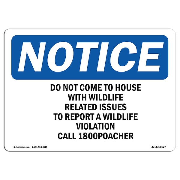 Signmission OSHA Notice, 5" Height, Do Not Come To House With Wildlife Related Sign, 7" X 5", Landscape OS-NS-D-57-L-11127 - main